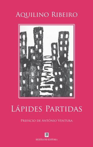 Lápides Partidas, Aquilino Ribeiro - Bertrand Editora
